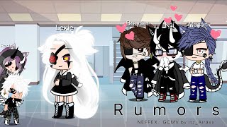 || Rumors - NEFFEX || GCMV || ~Itz_Airaxx~