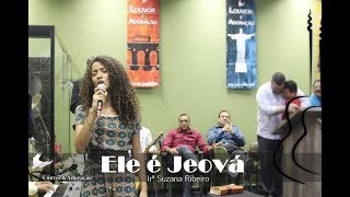 Ele É Jeová Suzana Ribeiro