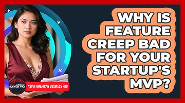 Why Is Feature Creep Bad For Your Startup
