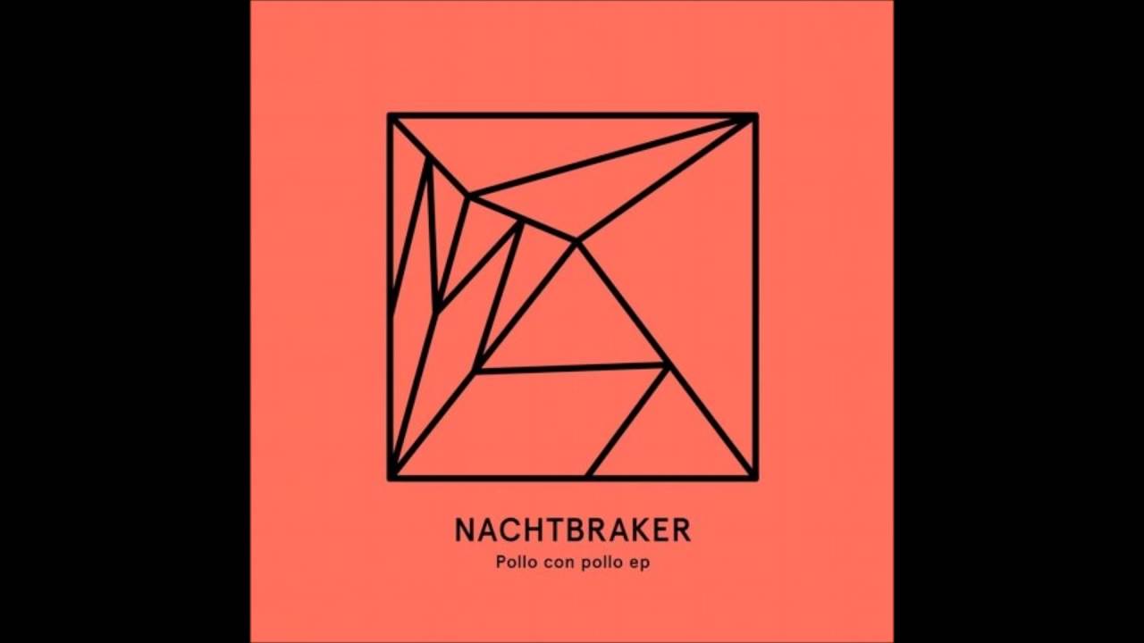 Nachtbraker - Pollo Con Pollo (Original Mix) - YouTube