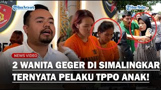 GEMPAR PENCULIKAN ANAK di Simalingkar Ternyata Ayahnya Biang Kerok Jual Anak Rp 15 Juta ke 2 Pelaku!