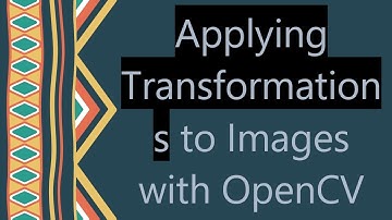 Applying Transformations to Images with OpenCV