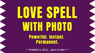 💖 Easy LOVE SPELL With PHOTO (Really Works)