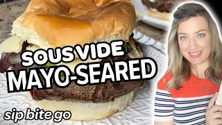 See How To Make Juicy Sous Vide Hamburgers Mayo Seared | Sip Bite Go