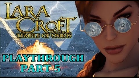 Lara Croft & the Temple of Osiris - Playthrough Part 5