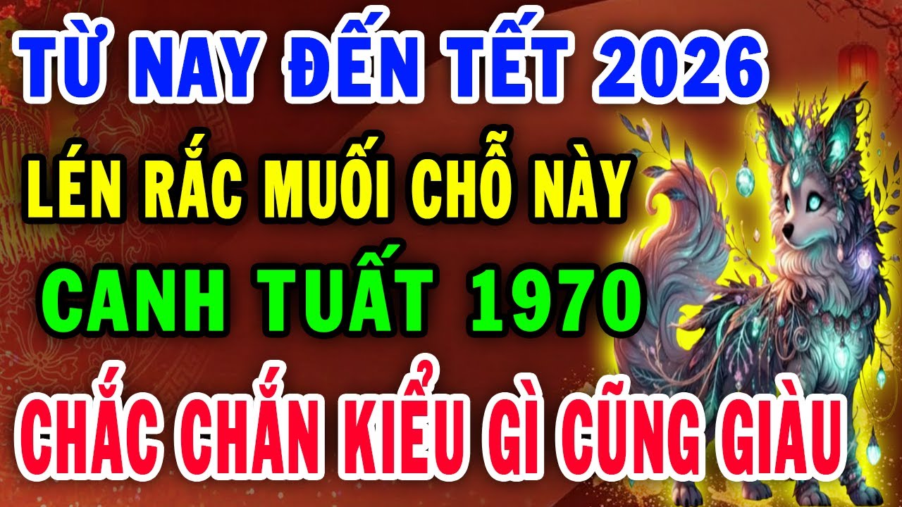 Từ Nay Đến Tết, Canh Tuất 1970 Lén Rắc 1 Nắm Muối Vào Chỗ Này Giàu Lên Trông Thấy, Trúng Lớn Đổi Đời