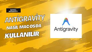 antigravity nasıl mac os da kullanılır