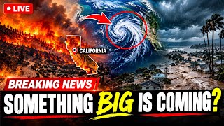 California’s Weather Is Changing — Something Big Is Coming