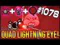 QUAD LIGHTNING EYE!! - The Binding Of Isaac: Afterbirth+ #1078