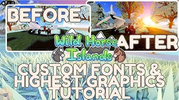 Custom Fonts & Highest Graphics Tutorial | Roblox Wild Horse Islands