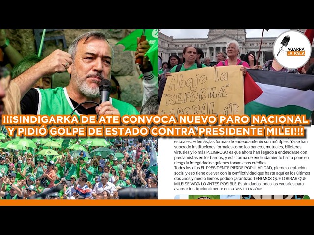 SINDIGARKA DE ATE CONVOCA NUEVO PARO NACIONAL Y PIDE GOLPE DE ESTADO CONTRA MILEI: "PAPELÓN MUNDIAL"