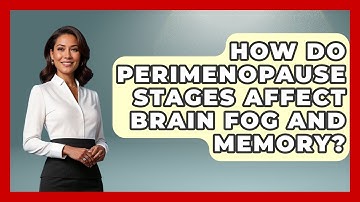 How Do Perimenopause Stages Affect Brain Fog And Memory? | Menopause Support Network News