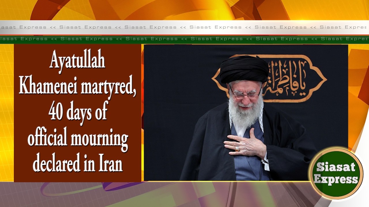 Ayatullah Khamenei martyred, 40 days of official mourning declared in Iran | @ 02pm | 01-Mar-2026