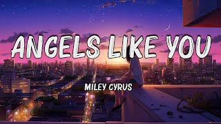 Miley Cyrus - Angels Like You (Lyrics)