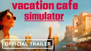 Vacation Cafe Simulator - Official Release Date Trailer screenshot 3