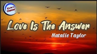 Love Is The Answer - Natalia Taylor || Lyrics