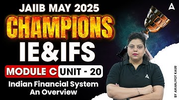 JAIIB May 2025 | IE & IFS Mod-C | Indian Financial System - An Overview | Unit 20 💡📚