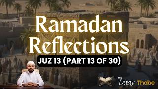 Ramadan Reflections   Juz Thirteen