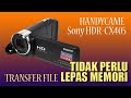 Transfer File dari Handycame Sony HDR-CX405 Tanpa Lepas Kartu Memory
