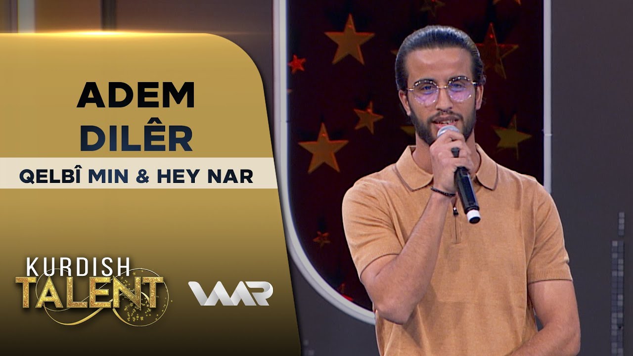Adem Dilêr - Qelbî Min & Hey Nar | Kurdish Talent