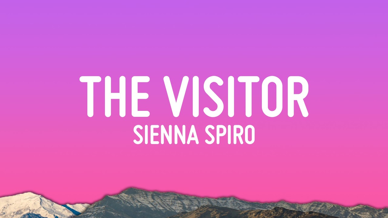 SIENNA SPIRO - The Visitor (Lyrics)