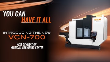 VCN-700 Next Generation Vertical Machining Center