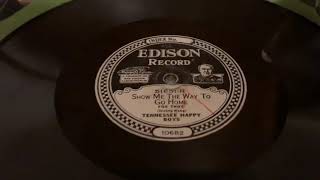 “Show Me the Way to Go Home” Tennessee Happy Boys - Edison 51651-R (DIamond Disc)