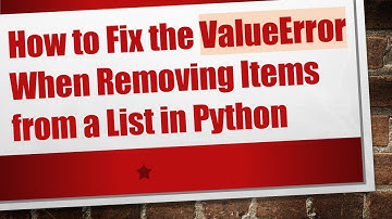 How to Fix the ValueError When Removing Items from a List in Python