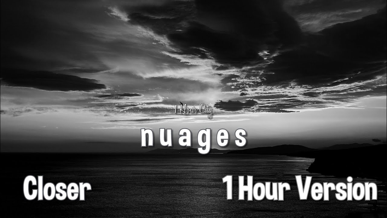 N u a g e s   Closer 1 Hour Version