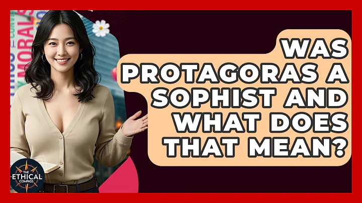 Was Protagoras A Sophist And What Does That Mean? - The Ethical Compass
