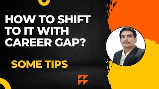 Famous How to shift to IT career with career gap? Net Worth