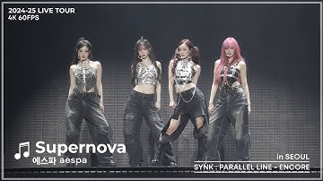 [4K] aespa 에스파 - Supernova | 2024-25 aespa LIVE TOUR – SYNK : PARALLEL LINE – ENCORE (60FPS)