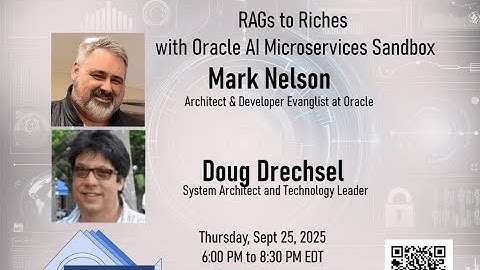 September 25, 2025 - RAGs to Riches w/ Oracle AI Microservices Sandbox - Mark Nelson & Doug Drechsel