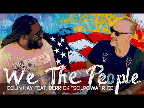 "We The People" - Colin Hay feat. Derrick "Solpowa" Rice (Official Music Video)