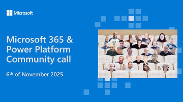 Microsoft 365 & Power Platform community call - 6th of November 2025