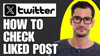 How To Check Liked Posts On X Account (Simple)