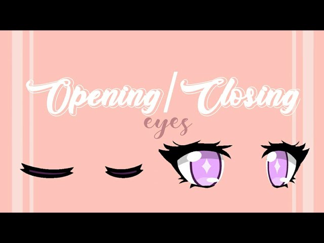 Opening Closing Eyes Tutorial Gacha Life Youtube