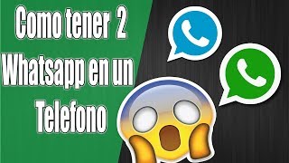 Como tener 2 whatsapp en android sin root