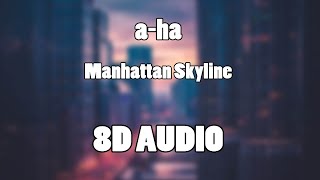 a-ha - Manhattan Skyline (8D Audio)