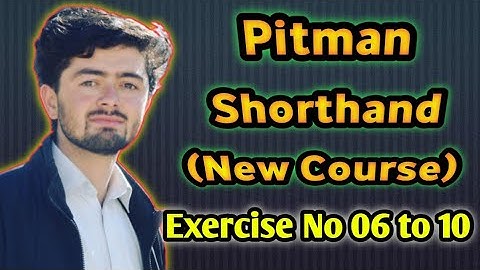 Pitman Shorthand new course and key. Dictation Exercise  No 6 ,7,8,9 and 10 .Shorthand beginers