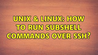 Unix & Linux: How to run subshell commands over SSH (3 Solutions!!)