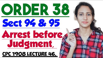 ORDER 38 OF CPC | Sections 94 to 95 of CPC | Arrest before Judgment in CPC | CPC 1908 LECTURE 46