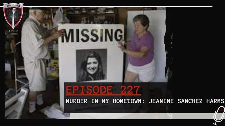 Episode 227: Murder in My Hometown: Jeanine Sanche...