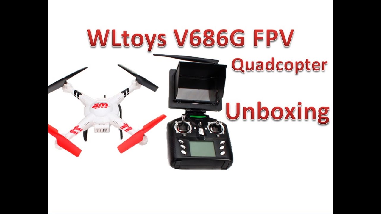 WLtoys V686G FPV Quadcopter 2MP Camera Unboxing YouTube