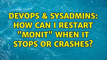 DevOps & SysAdmins: How can I restart "monit" when it stops or crashes?