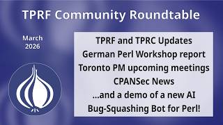 Perl and Raku Community Roundtable, March 20, 2026 Wealth