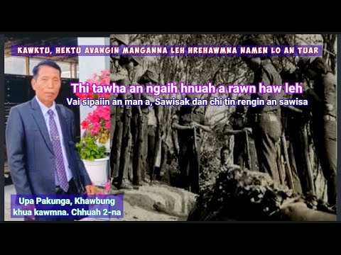 Kawktu avangin hrehawm tam tak an tuar a, nunna hial an chan phah. Upa Pakunga, Khawbung kawmna- 2