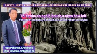 Kawktu avangin hrehawm tam tak an tuar a, nunna hial an chan phah. Upa Pakunga, Khawbung kawmna- 2