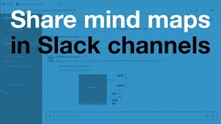 Share mind maps in Slack channels