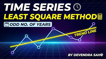 TIME SERIES LEAST SQUARE METHOD ODD NO OF YEAR
